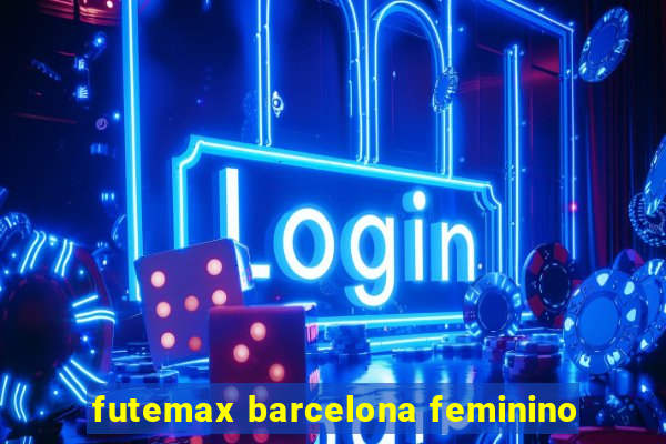 futemax barcelona feminino